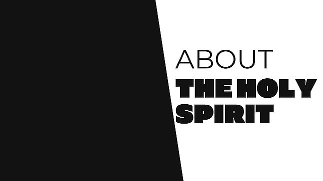 About the ​HOLY SPIRIT